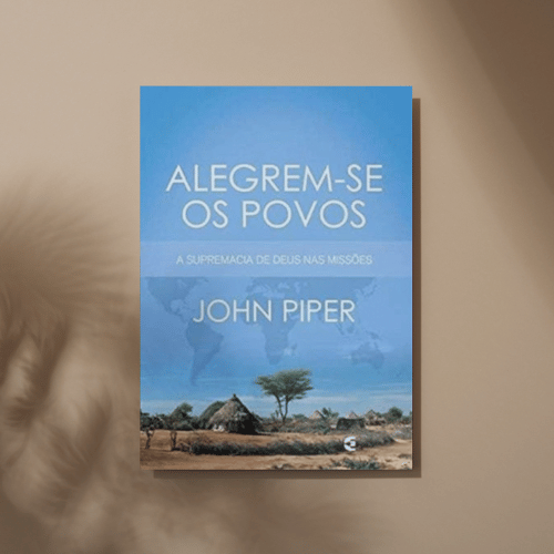 Alegrem-se os Povos - John Piper